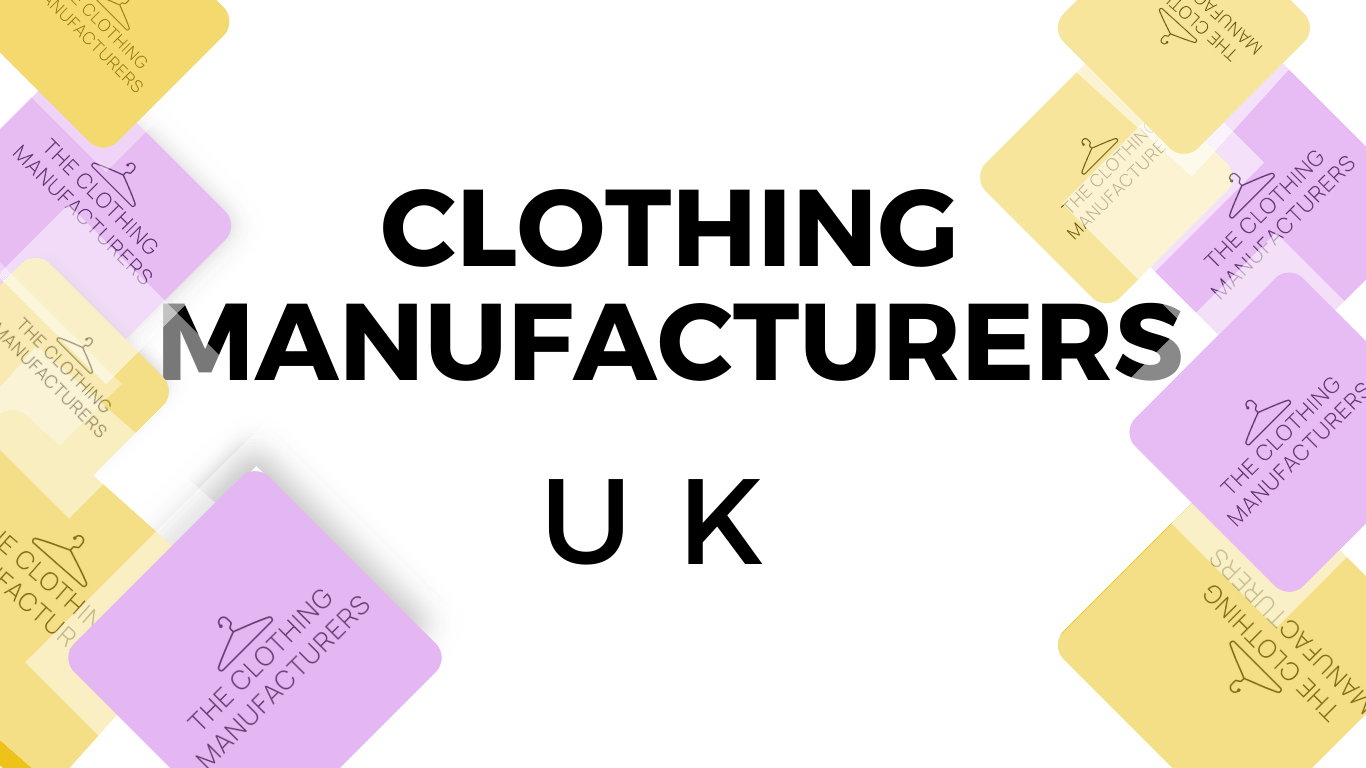 Clothing Manufacturer in UK The Clothing Manufacturers